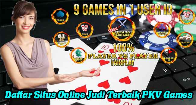 Daftar Situs Online Judi Terbaik PKV Games